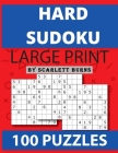 Hard Sudoku: Brain Games - Large Print Expert Sudoku Puzzles Relax and Solve Hard, Very Hard and Extremely Hard Sudoku - Total 100 By Scarlett Burns Cover Image