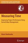 Measuring Time: Improving Project Performance Using Earned Value Management By Mario Vanhoucke Cover Image