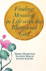 Finding Meaning in Life with the Bhagavad Gita By Nandini Mirani, Saloni Jhaveri, Anne Loeper (Illustrator) Cover Image