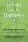 Health over Harmony 2: Healing techniques and 2020 technology for world health/pandemics from a 20 year oddyssey in Asian and USA labs, dojos Cover Image