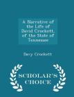 A Narrative of the Life of David Crockett, of the State of Tennessee - Scholar's Choice Edition Cover Image