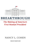 Breakthrough: The Making of America's First Woman President Cover Image