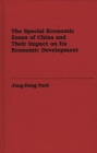 The Special Economic Zones of China and Their Impact on Its Economic Development By Jung-Dong Park Cover Image
