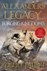 Forging Kingdoms (Alexander’s Legacy #5) By Robert Fabbri Cover Image
