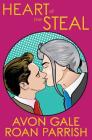 Heart of the Steal By Roan Parrish, Avon Gale Cover Image