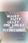 1001+ Wacky, Daffy, Crazy One Liners and Definitions! Cover Image
