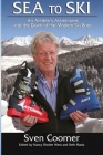 Sea to Ski: An athlete's adventures, and the dawn of the modern ski boot By Nancy Shohet West (Editor), Seth Masia (Editor), Sven Coomer Cover Image