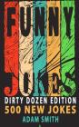 Funny Jokes: Dirty Dozen Edition By Adam Smith Cover Image