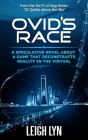 Ovid's Race: A Speculative Novel about a Game That Decontructs Reality in the Virtual By Leigh Lyn Cover Image