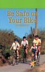 Be Safe on Your Bike (Rosen Real Readers) By Joe Maloney Cover Image