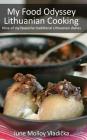 My Food Odyssey - Lithuanian Cooking: Nine of my favourite traditional Lithuanian dishes Cover Image