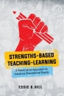 Strengths-Based Teaching-Learning: A Restorative Approach to Advance Educational Equity By Essie B. Hill Cover Image
