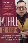 Faithful Disobedience: Writings on Church and State from a Chinese House Church Movement By Wang Wang, Hannah Nation (Editor), J. D. Tseng (Editor) Cover Image