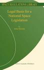 Legal Basis for a National Space Legislation (Space Regulations Library #3) By Julian Hermida Cover Image