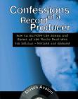 Confessions of a Record Producer: How to Survive the Scams and Shams of the Music Business By Moses Avalon Cover Image