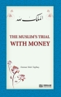 The Muslim's Trial with Money By Osman Nuri Topbaş, Ummah Reads (Pianist) Cover Image