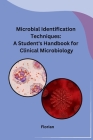 Microbial Identification Techniques: A Student's Handbook for Clinical Microbiology Cover Image
