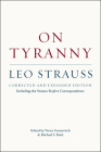 On Tyranny: Corrected and Expanded Edition, Including the Strauss-Kojève Correspondence By Leo Strauss, Victor Gourevitch (Editor), Michael S. Roth (Editor) Cover Image