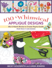 100 Whimsical Applique Designs: Mix & Match Blocks to Create Playful Quilts from Piece O' Cake Designs By Becky Goldsmith, Linda Jenkins Cover Image