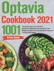 Optavia Cookbook 2021: 1001-Day Super Easy Lean and Green Recipes for Beginners and Advanced Lose Weight and Stay Fit by Harnessing the Power Cover Image