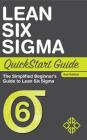 Lean Six Sigma QuickStart Guide: The Simplified Beginner's Guide to Lean Six Sigma By Benjamin Sweeney, Clydebank Business Cover Image