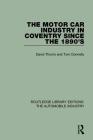The Motor Car Industry in Coventry Since the 1890s (Routledge Library Editions: The Automobile Industry) By David Thoms, Tom Donnelly Cover Image
