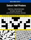 Seton Hall Pirates Trivia Crossword Word Search Activity Puzzle Book: Greatest Basketball Players Edition By Mega Media Depot Cover Image