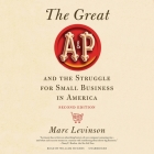The Great A&p and the Struggle for Small Business in America, Second Edition By Marc Levinson, William Hughes (Read by) Cover Image