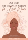 One Year Self-Discovery Journal for Black Women: 365 Eye-Opening Questions to Discover Your Self, Raise Self-Esteem, and Embrace Your True Beauty By Layla Moon Cover Image