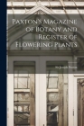 Paxton's Magazine of Botany and Register of Flowering Plants; 12 By Joseph 1803-1865 Paxton (Created by) Cover Image