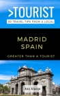 Greater Than a Tourist - Madrid Spain: 50 Travel Tips from a Local By Greater Than a. Tourist, Ana Alonso Cover Image