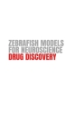 Zebrafish Models for Neuroscience Drug Discovery Cover Image