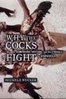 Why the Cocks Fight: Dominicans, Haitians, and the Struggle for Hispaniola By Michele Wucker Cover Image
