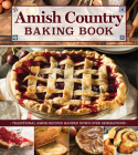 Amish Country Baking Book: Traditional Amish Recipes Handed Down Over Generations Cover Image
