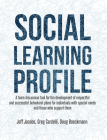 Social Learning Profile: A Team Discussion Tool for the Development of Respectful and Successful Behavioral Plans for Individuals with Special By Jeff Jacobs, Greg Cardelli, Doug Boeckmann Cover Image
