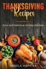 Thanksgiving Recipes: Easy and Delicious Holiday Recipes Cover Image