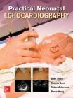 Practical Neonatal Echocardiography By Bijan Siassi, Shahab Noori, Pierre Wong Cover Image
