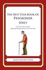 The Best Ever Book of Pensioner Jokes: Lots and Lots of Jokes Specially Repurposed for You-Know-Who By Mark Geoffrey Young Cover Image