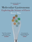 Molecular Gastronomy: Exploring the Science of Flavor (Arts and Traditions of the Table: Perspectives on Culinary H) Cover Image