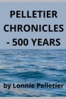 Pelletier Chronicles - 500 Years Cover Image