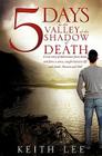 5 days in the valley of the shadow of death By Keith Lee Cover Image