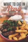 What To Eat In Paris: Famous Foods You Need To Try: French Cuisine Facts Cover Image