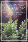 Evolutionary Herbalism: Science, Spirituality, and Medicine from the Heart of Nature By Sajah Popham, Matthew Wood (Foreword by) Cover Image