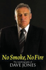 No Smoke, No Fire: The Autobiography of Dave Jones By Dave Jones Cover Image
