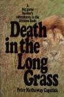 Death in the Long Grass: A Big Game Hunter's Adventures in the African Bush By Peter Hathaway Capstick Cover Image
