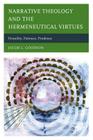 Narrative Theology and the Hermeneutical Virtues: Humility, Patience, Prudence By Jacob L. Goodson Cover Image