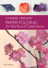Chinese Origami: Paper Folding for Year-Round Celebrations By Yuehua Chen, Zengli Tian Cover Image