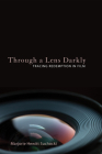 Through a Lens Darkly: Tracing Redemption in Film By Marjorie Hewitt Suchocki Cover Image