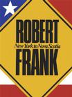 Robert Frank: New York to Nova Scotia By Robert Frank (Photographer), Peter Marzio (Contribution by), Anne Tucker (Contribution by) Cover Image