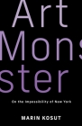 Art Monster: On the Impossibility of New York By Marin Kosut Cover Image